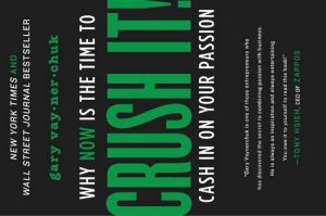 Crush it - Gary Vaynerchuk